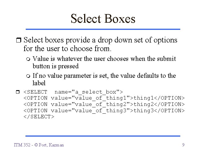 Select Boxes Select boxes provide a drop down set of options for the user Select Boxes Select boxes provide a drop down set of options for the user