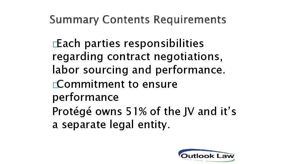 �Each parties responsibilities regarding contract negotiations, labor sourcing and performance. �Commitment to ensure performance