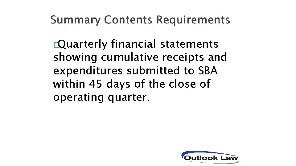�Quarterly financial statements showing cumulative receipts and expenditures submitted to SBA within 45 days