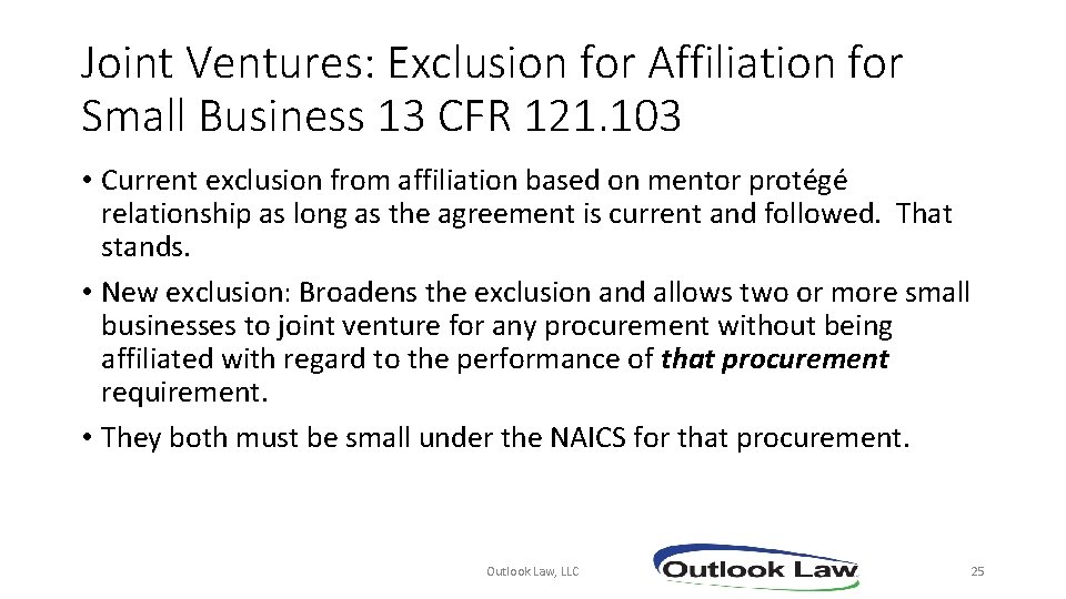 Joint Ventures: Exclusion for Affiliation for Small Business 13 CFR 121. 103 • Current