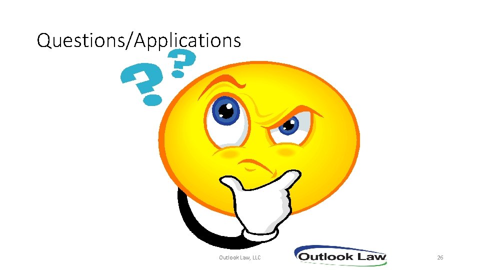 Questions/Applications Outlook Law, LLC 26 