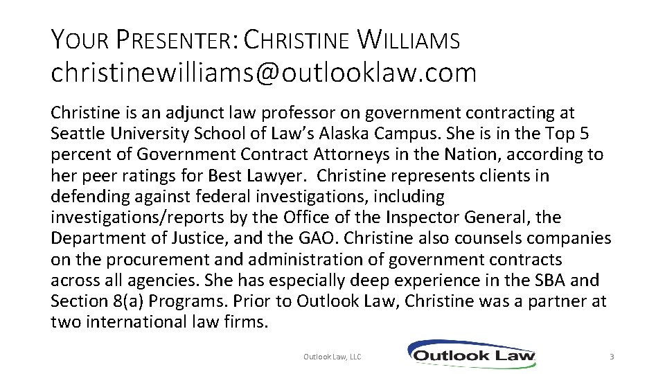 YOUR PRESENTER: CHRISTINE WILLIAMS christinewilliams@outlooklaw. com Christine is an adjunct law professor on government