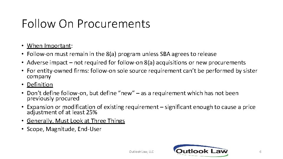 Follow On Procurements • • • When Important: Follow-on must remain in the 8(a)