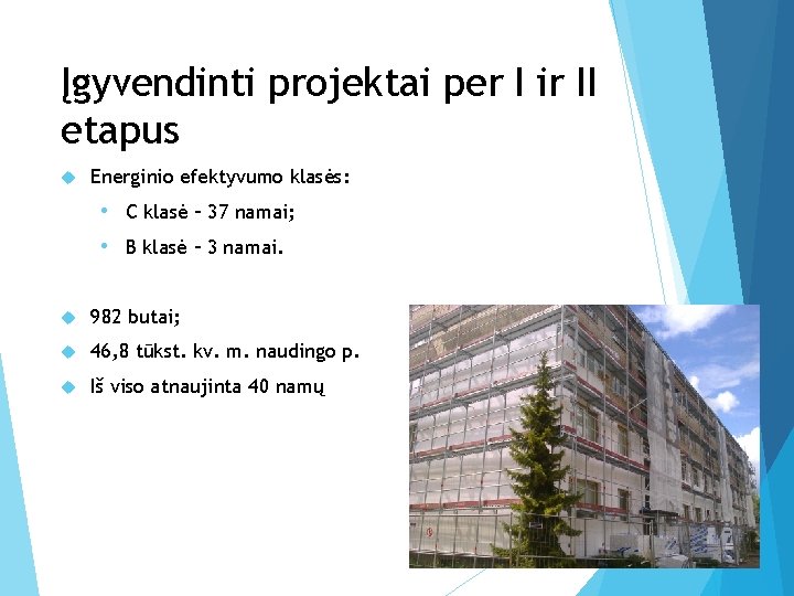 Įgyvendinti projektai per I ir II etapus Energinio efektyvumo klasės: • C klasė –