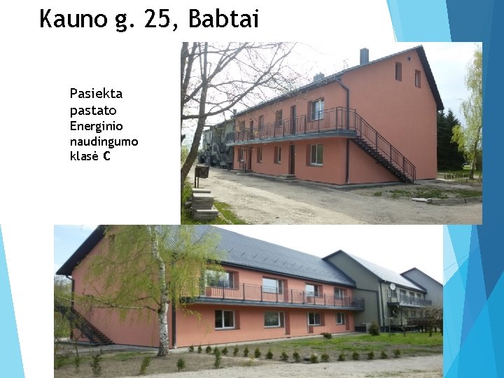 Kauno g. 25, Babtai Pasiekta pastato Energinio naudingumo klasė C 