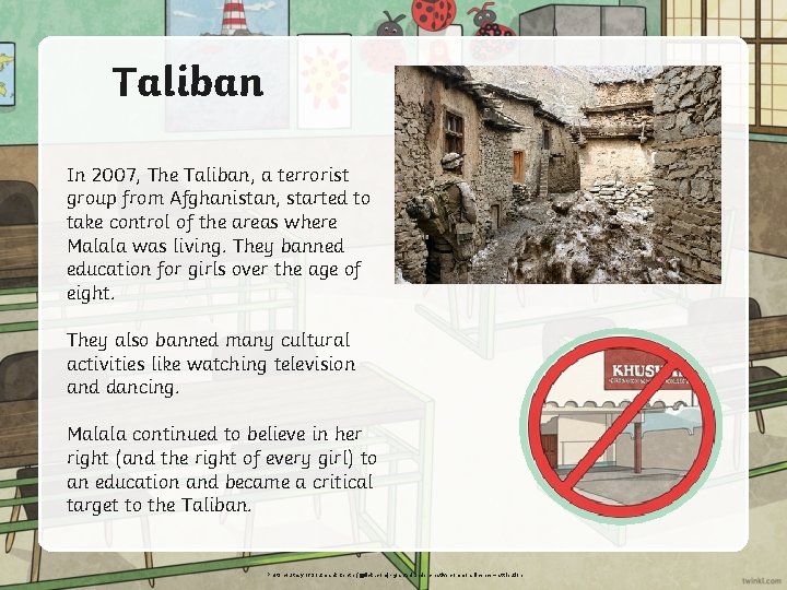 Taliban In 2007, The Taliban, a terrorist group from Afghanistan, started to take control