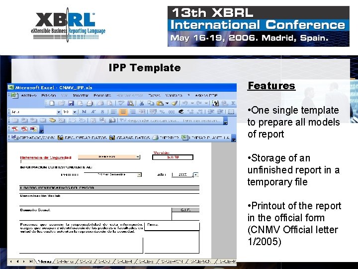 IPP Template Features • One single template to prepare all models of report •