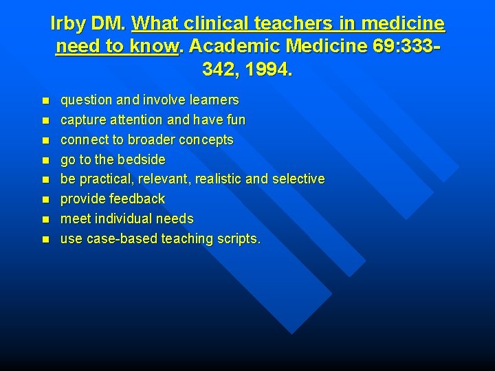 Irby DM. What clinical teachers in medicine need to know. Academic Medicine 69: 333342,