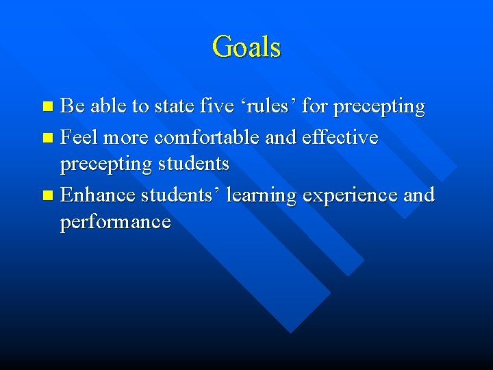 Goals Be able to state five ‘rules’ for precepting n Feel more comfortable and