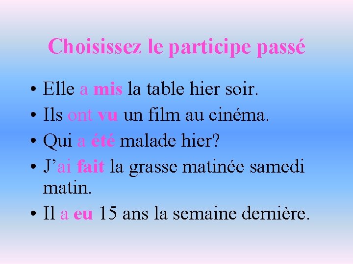 Choisissez le participe passé • • Elle a mis la table hier soir. Ils