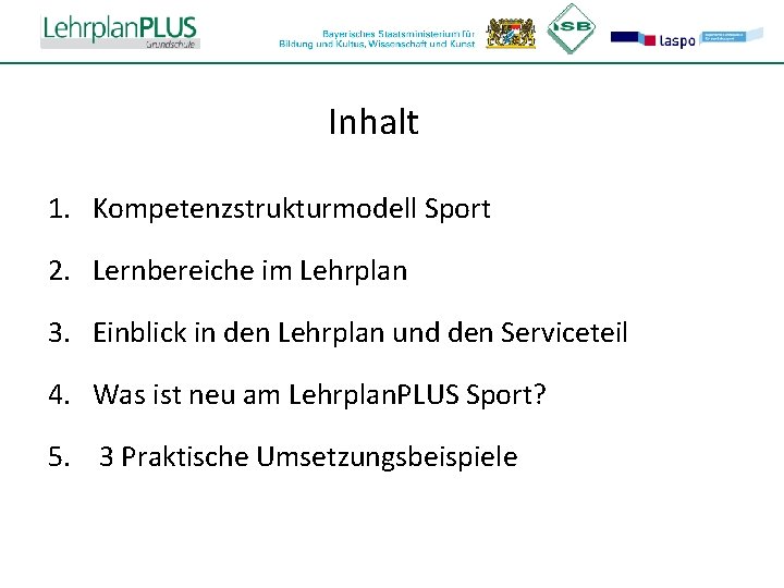 ^ Inhalt 1. Kompetenzstrukturmodell Sport 2. Lernbereiche im Lehrplan 3. Einblick in den Lehrplan