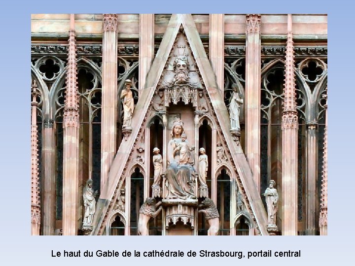 Le haut du Gable de la cathédrale de Strasbourg, portail central 