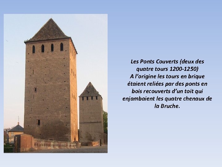 Les Ponts Couverts (deux des quatre tours 1200 -1250) A l’origine les tours en