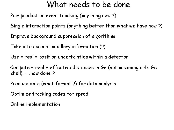 What needs to be done Pair production event tracking (anything new ? ) Single