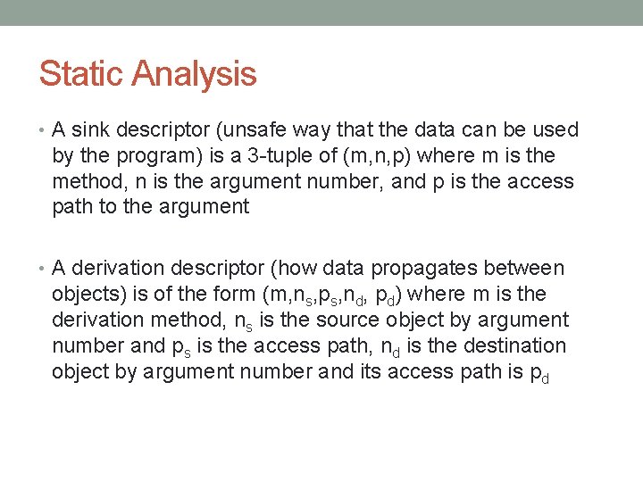 Static Analysis • A sink descriptor (unsafe way that the data can be used