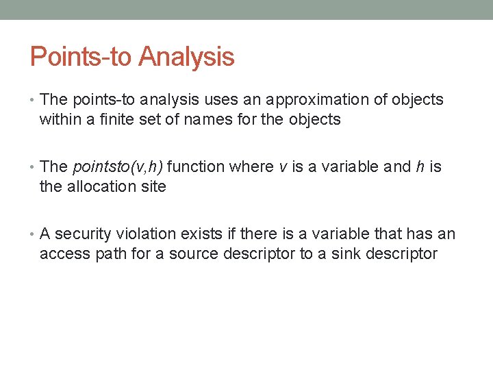 Points-to Analysis • The points-to analysis uses an approximation of objects within a finite