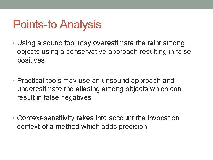 Points-to Analysis • Using a sound tool may overestimate the taint among objects using
