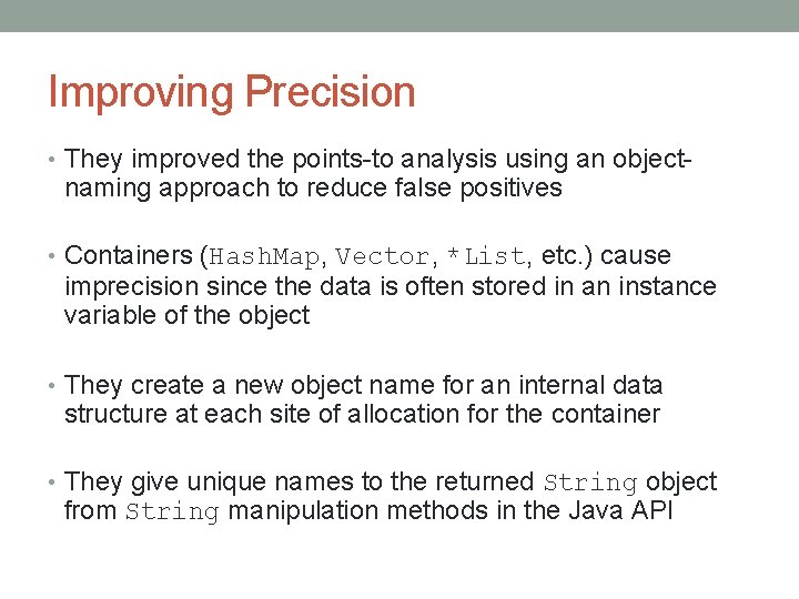 Improving Precision • They improved the points-to analysis using an object- naming approach to