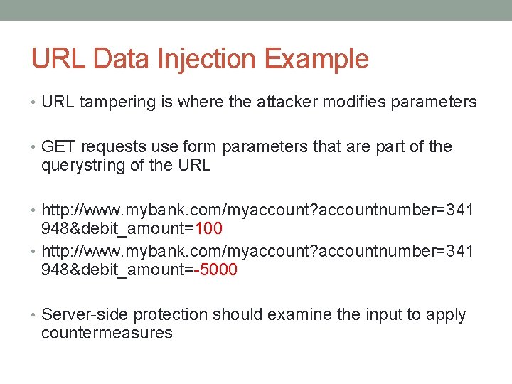 URL Data Injection Example • URL tampering is where the attacker modifies parameters •