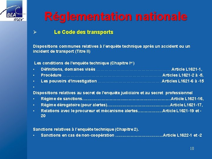 Réglementation nationale Ø Le Code des transports Dispositions communes relatives à l’enquête technique après
