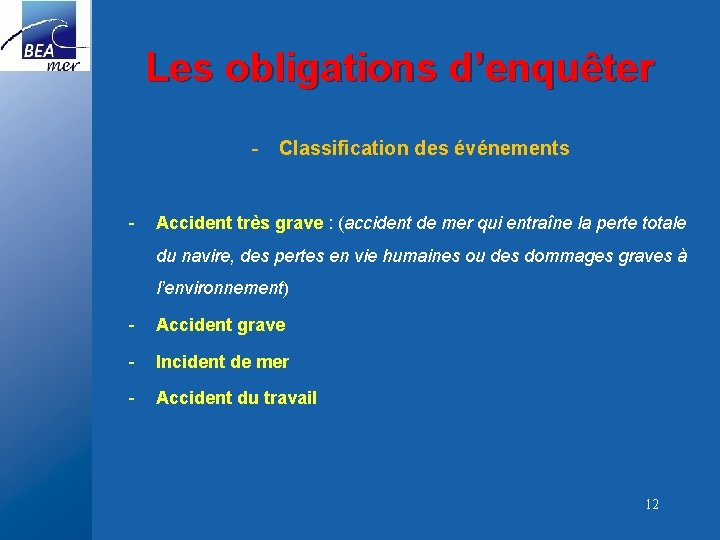 Les obligations d’enquêter - Classification des événements - Accident très grave : (accident de