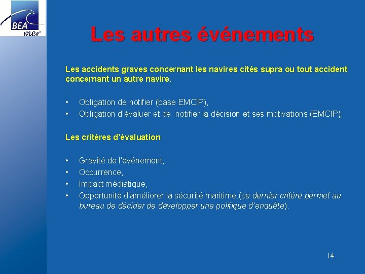 Les autres événements Les accidents graves concernant les navires cités supra ou tout accident