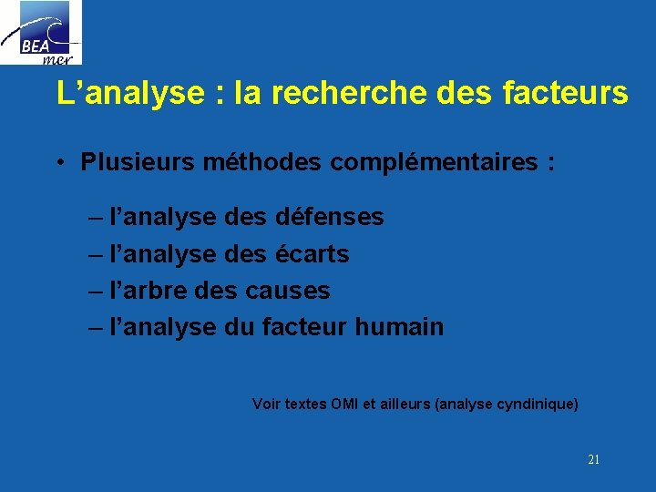 L’analyse : la recherche des facteurs • Plusieurs méthodes complémentaires : – l’analyse des