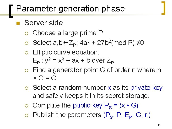 Parameter generation phase n Server side ¡ ¡ ¡ ¡ Choose a large prime