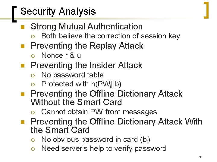 Security Analysis n Strong Mutual Authentication ¡ n Preventing the Replay Attack ¡ n