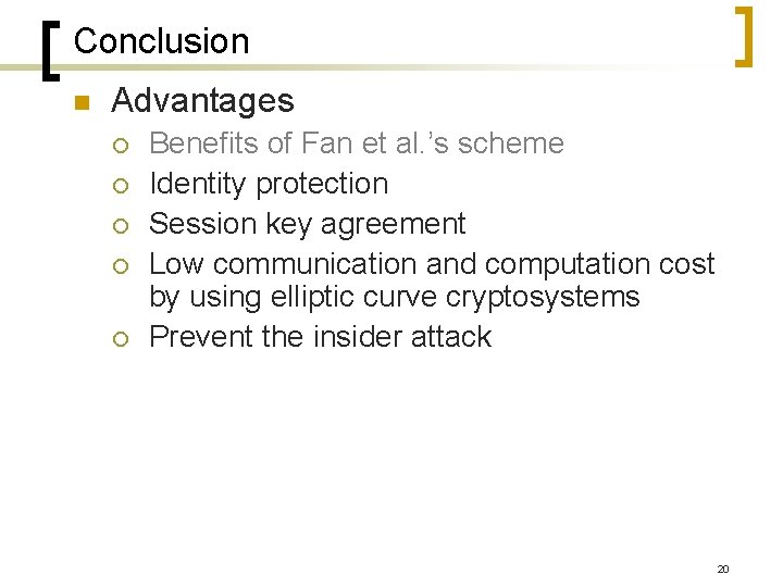Conclusion n Advantages ¡ ¡ ¡ Benefits of Fan et al. ’s scheme Identity