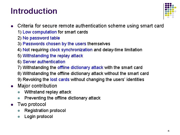 Introduction l Criteria for secure remote authentication scheme using smart card 1) Low computation