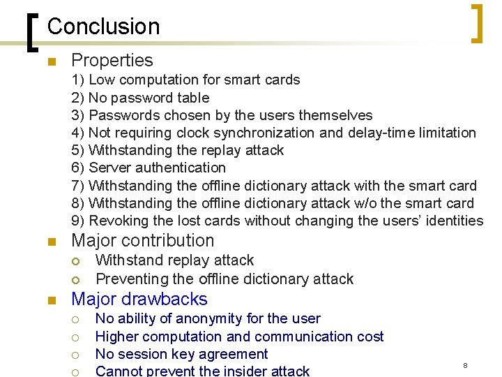 Conclusion n Properties 1) Low computation for smart cards 2) No password table 3)