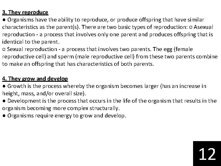 3. They reproduce ● Organisms have the ability to reproduce, or produce offspring that
