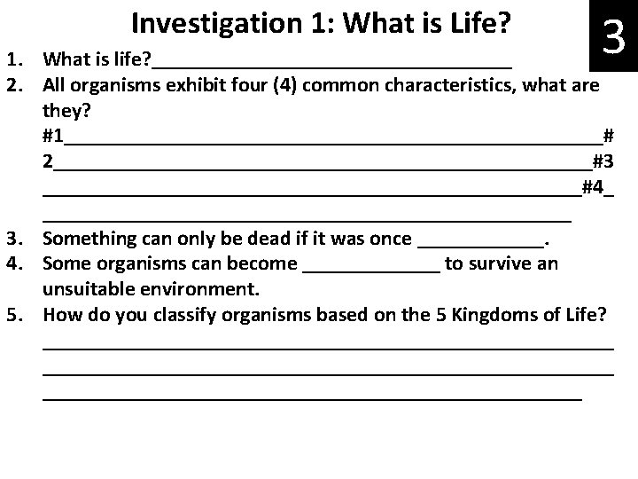 Investigation 1: What is Life? 3 1. What is life? _________________ 2. All organisms