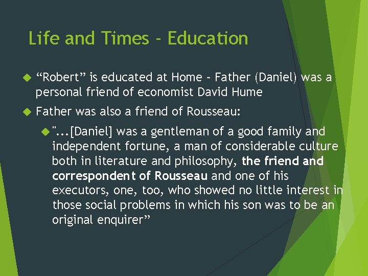 Life and Times - Education “Robert” is educated at Home – Father (Daniel) was