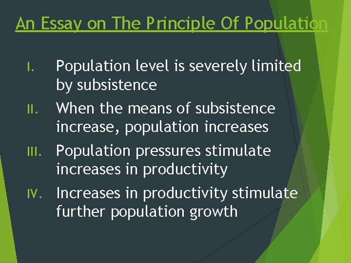 An Essay on The Principle Of Population I. Population level is severely limited by