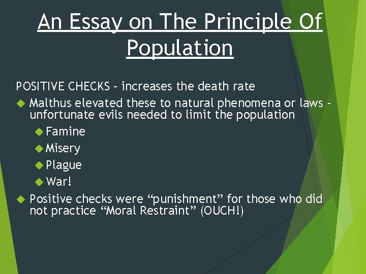 An Essay on The Principle Of Population POSITIVE CHECKS – increases the death rate