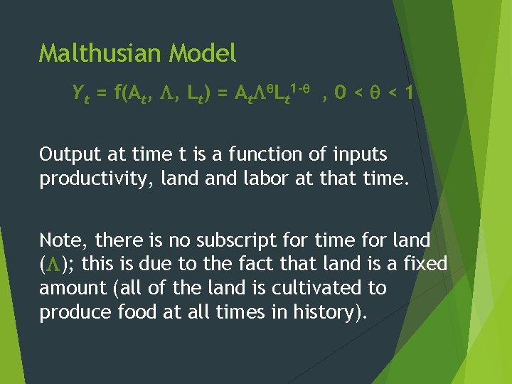 Malthusian Model Yt = f(At, , Lt) = At Lt 1 - , 0