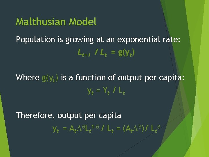 Malthusian Model Population is growing at an exponential rate: Lt+1 / Lt = g(yt)