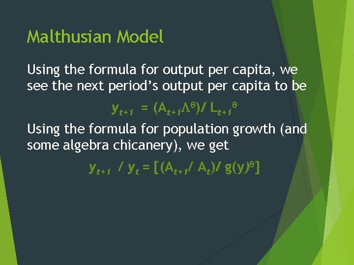 Malthusian Model Using the formula for output per capita, we see the next period’s