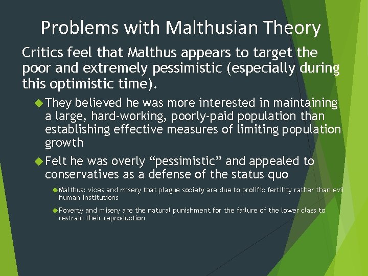 Problems with Malthusian Theory Critics feel that Malthus appears to target the poor and