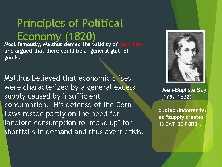 Principles of Political Economy (1820) Most famously, Malthus denied the validity of Say's Law