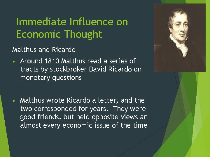 Immediate Influence on Economic Thought Malthus and Ricardo • Around 1810 Malthus read a