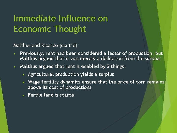 Immediate Influence on Economic Thought Malthus and Ricardo (cont’d) • Previously, rent had been