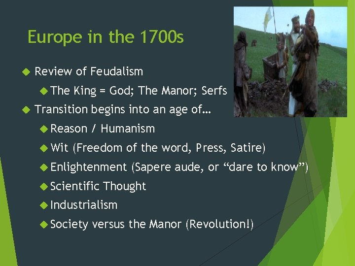 Europe in the 1700 s Review of Feudalism The King = God; The Manor;