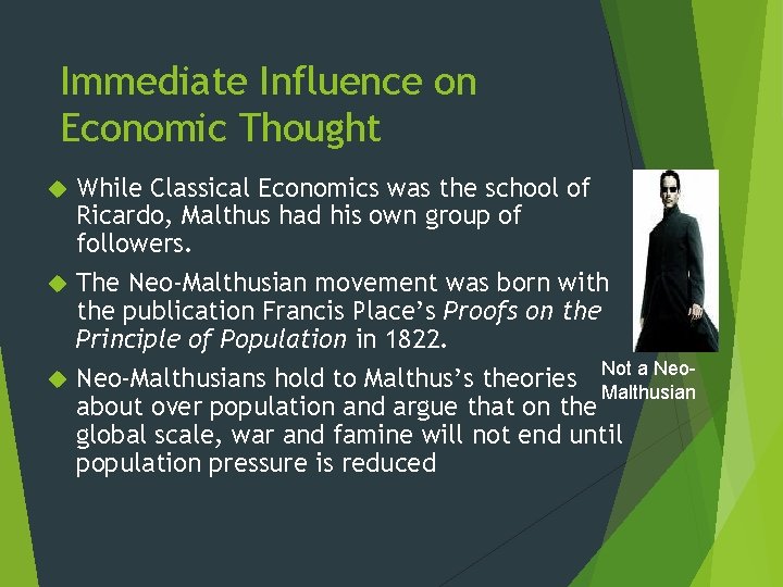 Immediate Influence on Economic Thought While Classical Economics was the school of Ricardo, Malthus