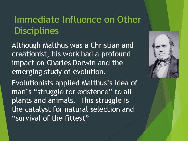 Immediate Influence on Other Disciplines Although Malthus was a Christian and creationist, his work
