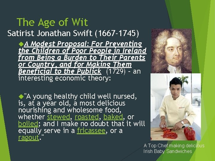 The Age of Wit Satirist Jonathan Swift (1667 -1745) A Modest Proposal: For Preventing