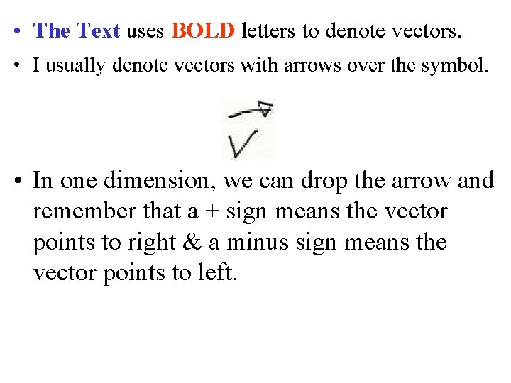  • The Text uses BOLD letters to denote vectors. • I usually denote