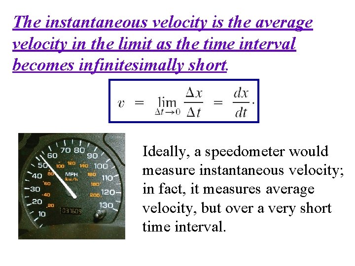 The instantaneous velocity is the average velocity in the limit as the time interval